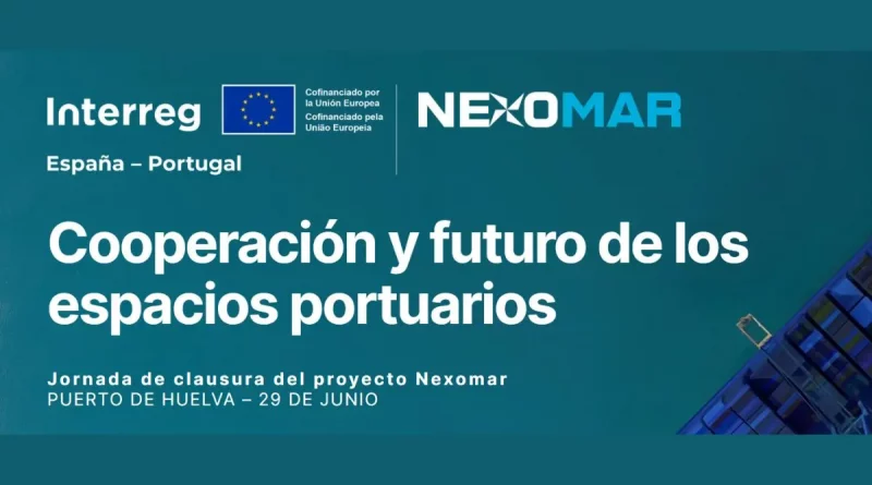 Nexomar celebra en el Puerto de Huelva su jornada de cierre para presentar resultados y abrir nuevas oportunidades de cooperación portuaria